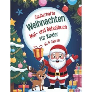 Hansen, Alvine Zauberhafte Weihnachten Mal- und Rätselbuch für Kinder ab 6 Jahren: Mit über 100 Seiten weihnachtlichen Ausmalbildern, Suchbildern, Gitterrätseln, ... Labyrinthen vielen weiteren Mitmachaufgaben Hansen, Alvine Zauberhafte Weihnachten Mal- und Rätselbuch für Kinder ab 6 Jahren: Mit über 100 Seiten weihnachtlichen Ausmalbildern, Suchbildern, Gitterrätseln, ... Labyrinthen vielen weiteren Mitmachaufgaben