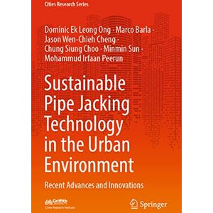 Ong, Dominic Ek Leong Sustainable Pipe Jacking Technology in the Urban Environment: Recent Advances and Innovations (Cities Research Series) Ong, Dominic Ek Leong Sustainable Pipe Jacking Technology in the Urban Environment: Recent Advances and Innovations (Cities Research Series)