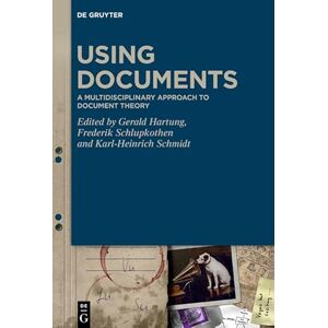 De Gruyter Using Documents: A Multidisciplinary Approach to Document Theory De Gruyter Using Documents: A Multidisciplinary Approach to Document Theory