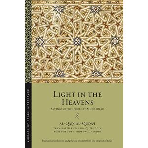 al-Quḍāʿī, al-Qāḍī Light in the Heavens: Sayings of the Prophet Muhammad: 40 (Library of Arabic Literature) al-Quḍāʿī, al-Qāḍī Light in the Heavens: Sayings of the Prophet Muhammad: 40 (Library of Arabic Literature)