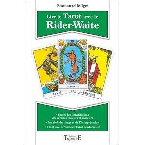 Iger, Emmanuelle Lire le Tarot avec le Rider-Waite: Toutes les significations des arcanes majeurs et mineurs ; Tarot d'A. E. Waite et tarot de Marseille ; Les clefs du tirage et de l'interprétation Iger, Emmanuelle Lire le Tarot avec le Rider-Waite: Toutes les significations des arcanes majeurs et mineurs ; Tarot d'A. E. Waite et tarot de Marseille ; Les clefs du tirage et de l'interprétation
