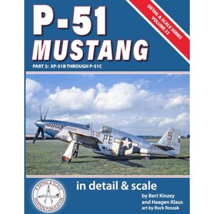 Kinzey, Bert P-51 Mustang in Detail & Scale, Part 2: XP-51B Through P-51C (Detail & Scale Series) Kinzey, Bert P-51 Mustang in Detail & Scale, Part 2: XP-51B Through P-51C (Detail & Scale Series)