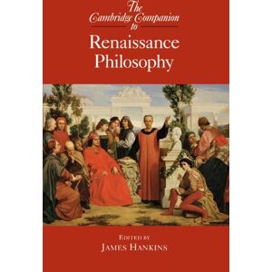 The Cambridge Companion to Renaissance Philosophy (Cambridge Companions to Philosophy) The Cambridge Companion to Renaissance Philosophy (Cambridge Companions to Philosophy)