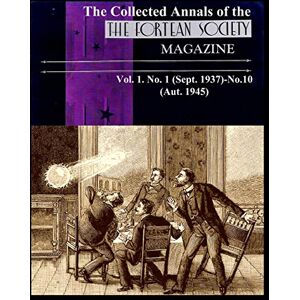 Thayer, Ed. Tiffany The Collected Annals of The FORTEAN SOCIETY MAGAZINE. Vol. 1. No. 1 (Sept. 1937)-No.10 (Aut. 1945) Thayer, Ed. Tiffany The Collected Annals of The FORTEAN SOCIETY MAGAZINE. Vol. 1. No. 1 (Sept. 1937)-No.10 (Aut. 1945)