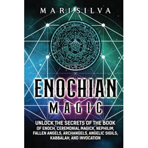 Silva Enochian Magic: Unlock the Secrets of the Book of Enoch, Ceremonial Magick, Nephilim, Fallen Angels, Archangels, Angelic Sigils, Kabbalah, and Invocation (Spiritual Magick) Silva Enochian Magic: Unlock the Secrets of the Book of Enoch, Ceremonial Magick, Nephilim, Fallen Angels, Archangels, Angelic Sigils, Kabbalah, and Invocation (Spiritual Magick)