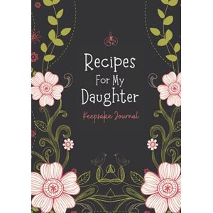 Publishing, Plush Recipes For My Daughter: The Perfect Keepsake Blank Recipe Journal to Write in Your Own Recipes to Give to your Daughter (With Conversion Chart for Cooking) Publishing, Plush Recipes For My Daughter: The Perfect Keepsake Blank Recipe Journal to Write in Your Own Recipes to Give to your Daughter (With Conversion Chart for Cooking)