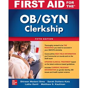 McGraw Hill / Medical First Aid for the OB/GYN Clerkship, Fifth Edition McGraw Hill / Medical First Aid for the OB/GYN Clerkship, Fifth Edition