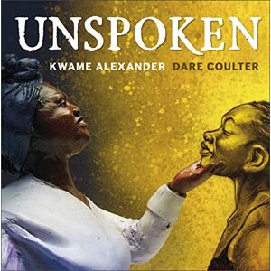 Alexander, Kwame Unspoken: Talking About Slavery Alexander, Kwame Unspoken: Talking About Slavery