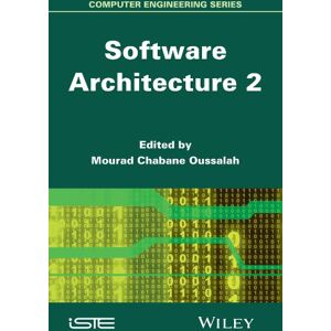 Wiley-ISTE Software Architecture 2 (Computer Engineering (Wiley)) Wiley-ISTE Software Architecture 2 (Computer Engineering (Wiley))