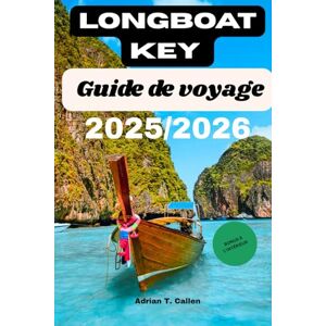 T. Callen, Adrian Longboat Key Guide de voyage 2025/2026: Découvrez les plages, les complexes hôteliers, les restaurants et les trésors cachés de la côte du Golfe de Floride T. Callen, Adrian Longboat Key Guide de voyage 2025/2026: Découvrez les plages, les complexes hôteliers, les restaurants et les trésors cachés de la côte du Golfe de Floride