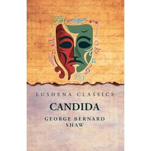George Bernard Shaw Candida George Bernard Shaw Candida