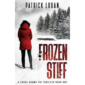 Logan, Patrick Frozen Stiff: 1 (A Chase Adams FBI Thriller) Logan, Patrick Frozen Stiff: 1 (A Chase Adams FBI Thriller)