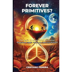 Pereira, Cristiano Forever Primitives?: The cure is emotional balance: "ALWAYS KEEP YOUR GLASS HALFWAY Pereira, Cristiano Forever Primitives?: The cure is emotional balance: "ALWAYS KEEP YOUR GLASS HALFWAY
