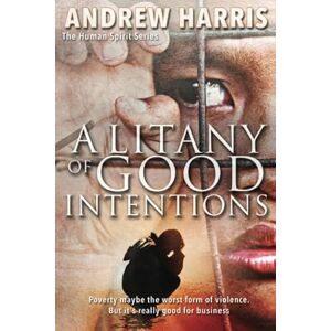 Harris, Andrew A Litany of Good Intentions (The Human Spirit Series) Harris, Andrew A Litany of Good Intentions (The Human Spirit Series)