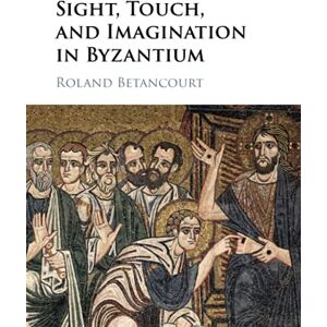 Roland Sight, Touch, and Imagination in Byzantium Roland Sight, Touch, and Imagination in Byzantium