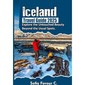 Favour C., Sofia Iceland Travel Guide 2025: Explore the Untouched Beauty Beyond the Usual Spots Favour C., Sofia Iceland Travel Guide 2025: Explore the Untouched Beauty Beyond the Usual Spots