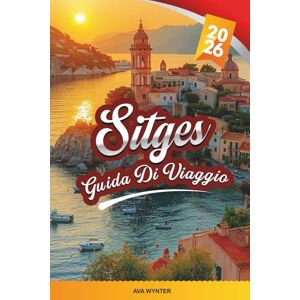WYNTER, AVA GUIDA DI VIAGGIO SITGES 2026: Scopri l'elegante fuga costiera spagnola con spiagge, Art Nouveau, festival, cucina mediterranea e consigli utili WYNTER, AVA GUIDA DI VIAGGIO SITGES 2026: Scopri l'elegante fuga costiera spagnola con spiagge, Art Nouveau, festival, cucina mediterranea e consigli utili