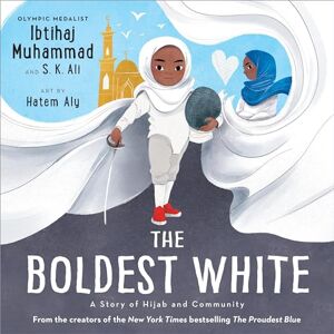 Muhammad, Ibtihaj The Boldest White: A Story of Hijab and Community: 3 (The Proudest Blue) Muhammad, Ibtihaj The Boldest White: A Story of Hijab and Community: 3 (The Proudest Blue)