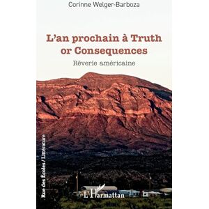 Welger-Barboza, Corinne L’an prochain à Truth or Consequences: Rêverie américaine (Rue Des Écoles) Welger-Barboza, Corinne L’an prochain à Truth or Consequences: Rêverie américaine (Rue Des Écoles)