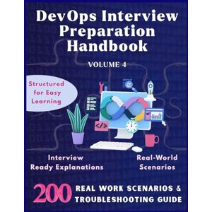 Pro, Lucky Digi DevOps Interview Preparation Handbook: 200 DevOps Real work Scenarios & Solutions: Practical Problem-Solving for DevOps Roles Crack DevOps ... Answers: 3 (Information Technology Books) Pro, Lucky Digi DevOps Interview Preparation Handbook: 200 DevOps Real work Scenarios & Solutions: Practical Problem-Solving for DevOps Roles Crack DevOps ... Answers: 3 (Information Technology Books)