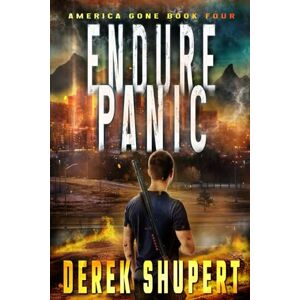Shupert, Derek Endure Panic (America Gone) Shupert, Derek Endure Panic (America Gone)