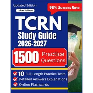 Sullivan, Lukas TCRN Study Guide: Complete Trauma Nursing Certification Prep with 1,500 Practice Questions, Online Flashcards & Proven Exam Strategies Sullivan, Lukas TCRN Study Guide: Complete Trauma Nursing Certification Prep with 1,500 Practice Questions, Online Flashcards & Proven Exam Strategies