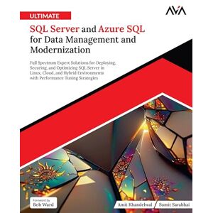 Khandelwal, Amit Ultimate SQL Server and Azure SQL for Data Management and Modernization: Full Spectrum Expert Solutions for Deploying, Securing, and Optimizing SQL ... Engineering — SQL & PostgreSQL Path) Khandelwal, Amit Ultimate SQL Server and Azure SQL for Data Management and Modernization: Full Spectrum Expert Solutions for Deploying, Securing, and Optimizing SQL ... Engineering — SQL & PostgreSQL Path)