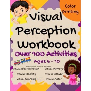 Sathya, Kamalam Visual Perception Workbook : Activity Book to Exercise and Improve Discrimination, Tracking, Scanning, Memory. Motor and Closure ! Sathya, Kamalam Visual Perception Workbook : Activity Book to Exercise and Improve Discrimination, Tracking, Scanning, Memory. Motor and Closure !