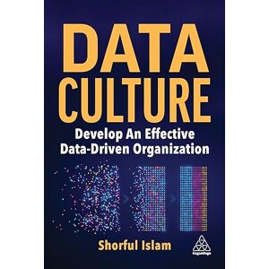 Islam, Shorful Data Culture: Develop An Effective Data-Driven Organization Islam, Shorful Data Culture: Develop An Effective Data-Driven Organization