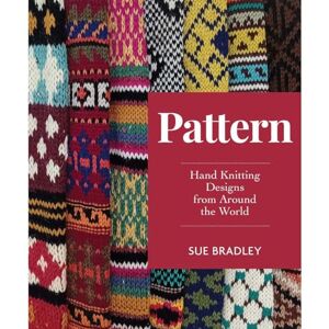 Bradley, Sue Pattern: Hand Knitting Designs from Around the World Bradley, Sue Pattern: Hand Knitting Designs from Around the World