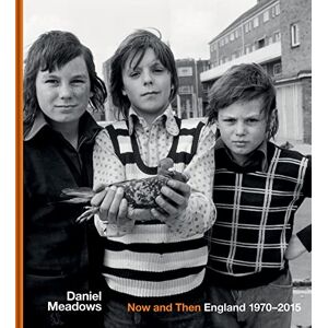 Meadows, Daniel Now and Then – England 1970–2015 Meadows, Daniel Now and Then – England 1970–2015
