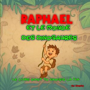 Rigolo, Cahier Raphaël et le monde des dinosaures: Le livre dont tu choisis la fin ! Une aventure préhistorique interactive Rigolo, Cahier Raphaël et le monde des dinosaures: Le livre dont tu choisis la fin ! Une aventure préhistorique interactive