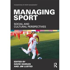Managing Sport: Social and Cultural Perspectives (Foundations of Sport Management) Managing Sport: Social and Cultural Perspectives (Foundations of Sport Management)
