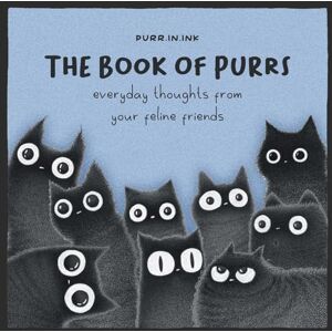 Coelho, Luis The Book of Purrs: Everyday Thoughts from Your Feline Friends Coelho, Luis The Book of Purrs: Everyday Thoughts from Your Feline Friends
