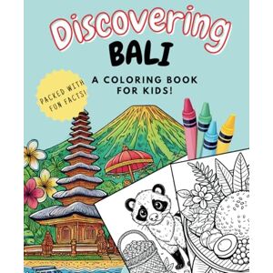 Creations, To Excel Discovering Bali: Animals, Culture & Landscapes – A Coloring Book Full of Adventure For kids and adults Creations, To Excel Discovering Bali: Animals, Culture & Landscapes – A Coloring Book Full of Adventure For kids and adults