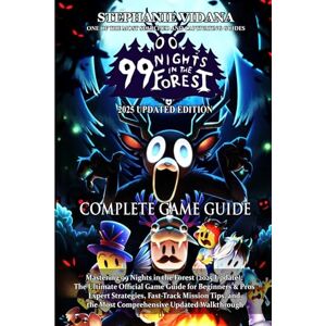 STEPHANIE VIDANA Mastering 99 Nights in the Forest (2025 Update): The Ultimate Official Game Guide for Beginners & Pros — Expert Strategies, Fast-Track Mission Tips, and the Most Comprehensive Updated Walkthrough STEPHANIE VIDANA Mastering 99 Nights in the Forest (2025 Update): The Ultimate Official Game Guide for Beginners & Pros — Expert Strategies, Fast-Track Mission Tips, and the Most Comprehensive Updated Walkthrough