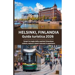 Morgan, Alex Helsinki, Finlandia Guida turistica 2026: Scopri la magia della capitale finlandese: cultura, natura e tesori nascosti ti aspettano. Morgan, Alex Helsinki, Finlandia Guida turistica 2026: Scopri la magia della capitale finlandese: cultura, natura e tesori nascosti ti aspettano.