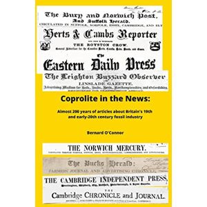 O'Connor, Bernard Coprolite in the News: The social, economic and envirnmental impact of Britain's 19th century fossil industry O'Connor, Bernard Coprolite in the News: The social, economic and envirnmental impact of Britain's 19th century fossil industry