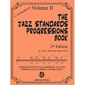 Ramos, Ariel J. The Jazz Standards Progressions Book Vol. 2: Chord Changes with full Harmonic Analysis, Chord-scales and Arrows & Brackets Ramos, Ariel J. The Jazz Standards Progressions Book Vol. 2: Chord Changes with full Harmonic Analysis, Chord-scales and Arrows & Brackets