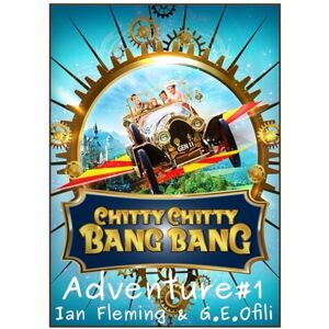 Ofili, G. E. Chitty Chitty Bang Bang: Adventure #1 (The Engineer's Apprentice) Ofili, G. E. Chitty Chitty Bang Bang: Adventure #1 (The Engineer's Apprentice)