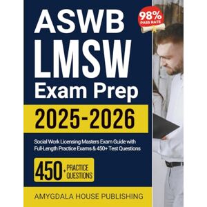 Publishing, Amygdala House ASWB LMSW Exam Prep 2025–2026: Social Work Licensing Masters Exam Guide with Full-Length Practice Exams & 450+ Test Questions Publishing, Amygdala House ASWB LMSW Exam Prep 2025–2026: Social Work Licensing Masters Exam Guide with Full-Length Practice Exams & 450+ Test Questions