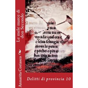 Coriasco, Annarita Le mele marce di don Secondo: delitti di provincia 10 Coriasco, Annarita Le mele marce di don Secondo: delitti di provincia 10