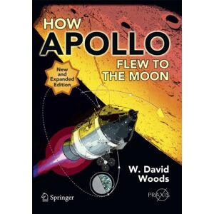 Woods, W. David How Apollo Flew to the Moon (Springer Praxis Books) Woods, W. David How Apollo Flew to the Moon (Springer Praxis Books)