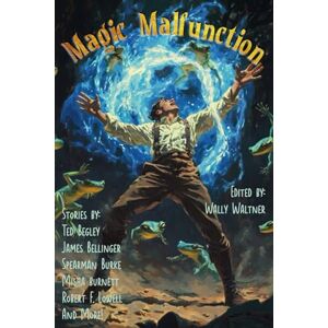 Waltner, Wally Magic Malfunction: 51 (Raconteur Press Anthologies) Waltner, Wally Magic Malfunction: 51 (Raconteur Press Anthologies)