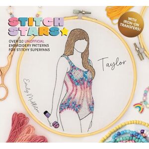 Middleton, Emily Stitch Stars: Taylor: Over 20 unofficial embroidery patterns for stitchy superfans Middleton, Emily Stitch Stars: Taylor: Over 20 unofficial embroidery patterns for stitchy superfans
