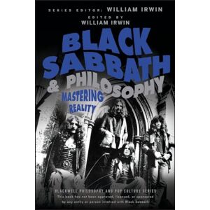 Black Sabbath and Philosophy: Mastering Reality: 61 (The Blackwell Philosophy and Pop Culture Series) Black Sabbath and Philosophy: Mastering Reality: 61 (The Blackwell Philosophy and Pop Culture Series)