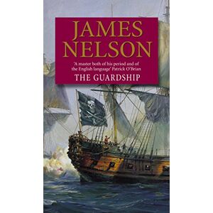 Nelson, James The Guardship: A thrilling, rip-roaring naval adventure guaranteed to keep you gripped Nelson, James The Guardship: A thrilling, rip-roaring naval adventure guaranteed to keep you gripped