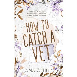 Ashley, Ana How to Catch a Vet: an opposites attract MM Romance: 6 (Chester Falls Special Edition Paperbacks) Ashley, Ana How to Catch a Vet: an opposites attract MM Romance: 6 (Chester Falls Special Edition Paperbacks)
