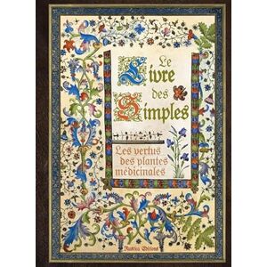Laïs, Erika Le livre des simples: Les vertus des plantes médicinales Laïs, Erika Le livre des simples: Les vertus des plantes médicinales