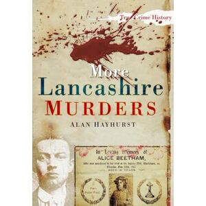 Hayhurst, Alan More Lancashire Murders (Sutton True Crime History) Hayhurst, Alan More Lancashire Murders (Sutton True Crime History)